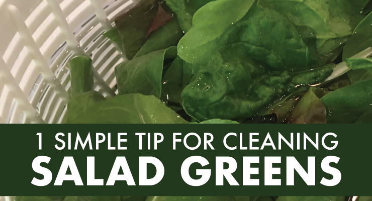 1 Simple Tip for Cleaning Salad Greens