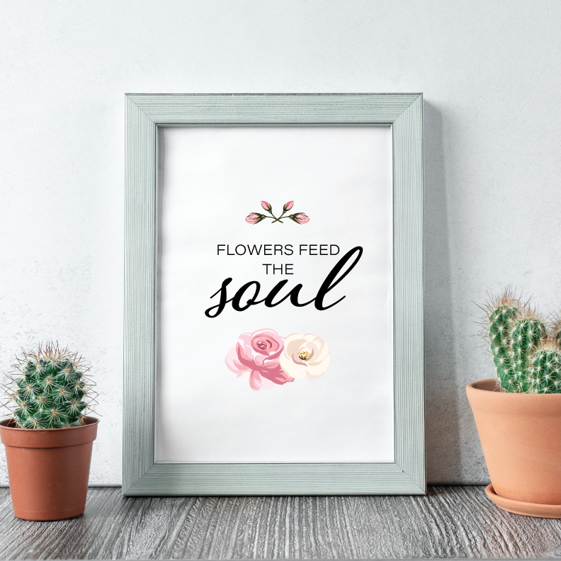 Flowers Feed The Soul